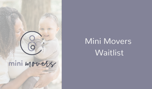 WAITLIST: Late Summer Mini Movers Program For Caregivers and Babies 6-18M