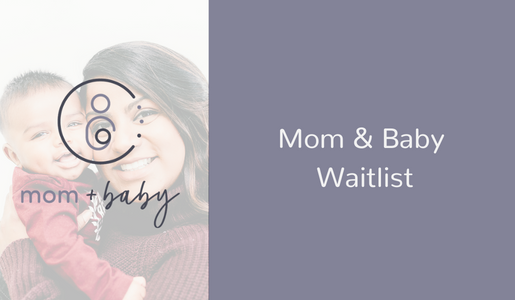 WAITLIST: Late Summer Mom & Baby Program 0-6M