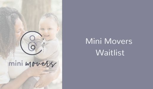 May-June 2024 Advance Access Waitlist for Mini Movers (8-18 months)