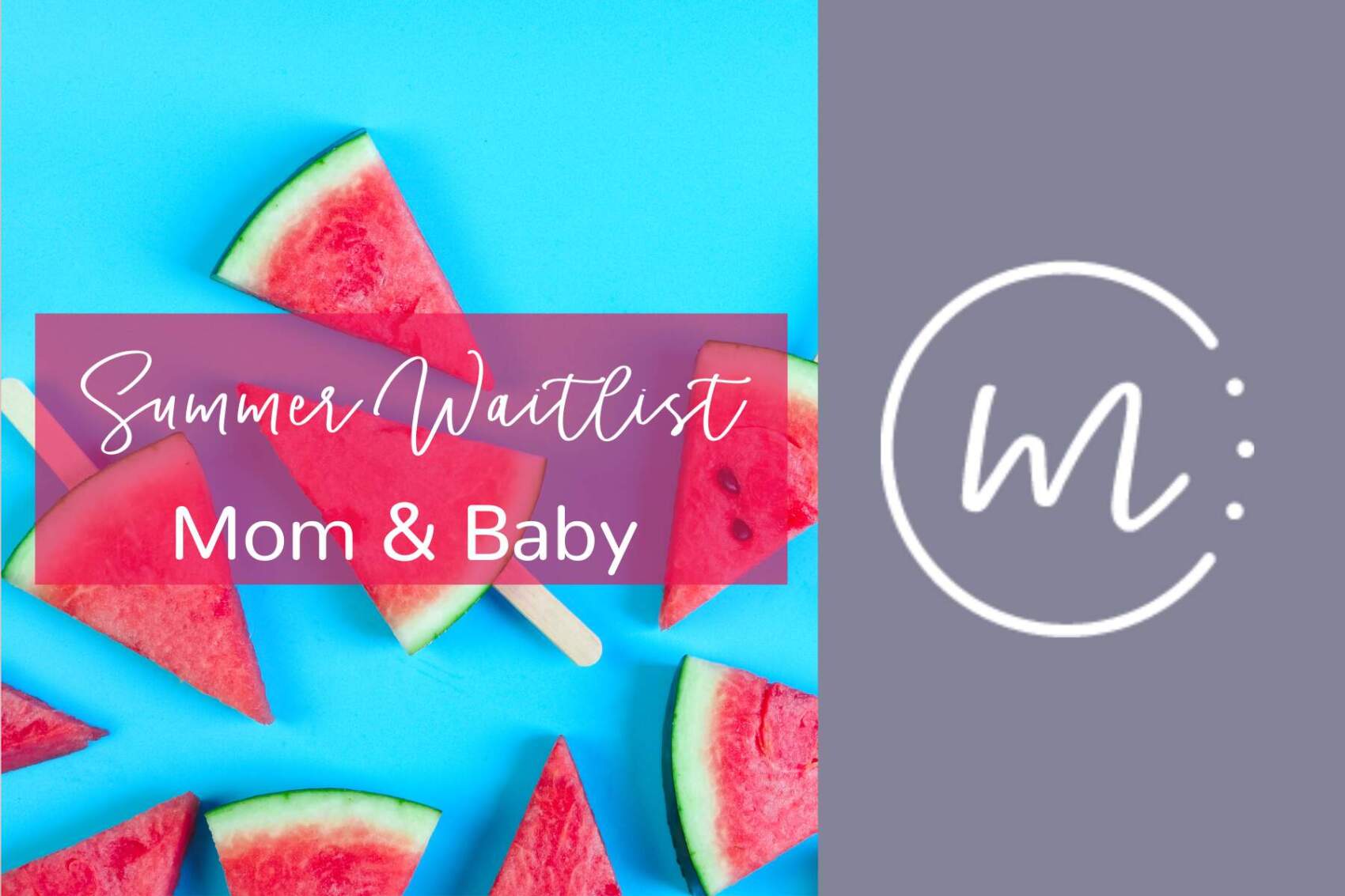 Summer Advance Access Waitlist for Mom+Baby (0-8 months)