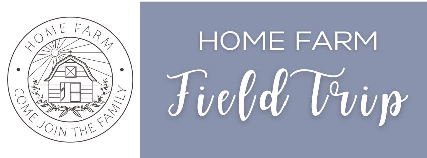 HOME FARM Field Trip - Wednesday August 5th - 10am