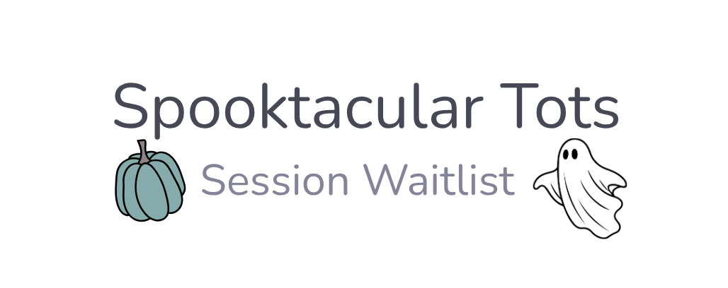 Spooktacular Tots Waitlist