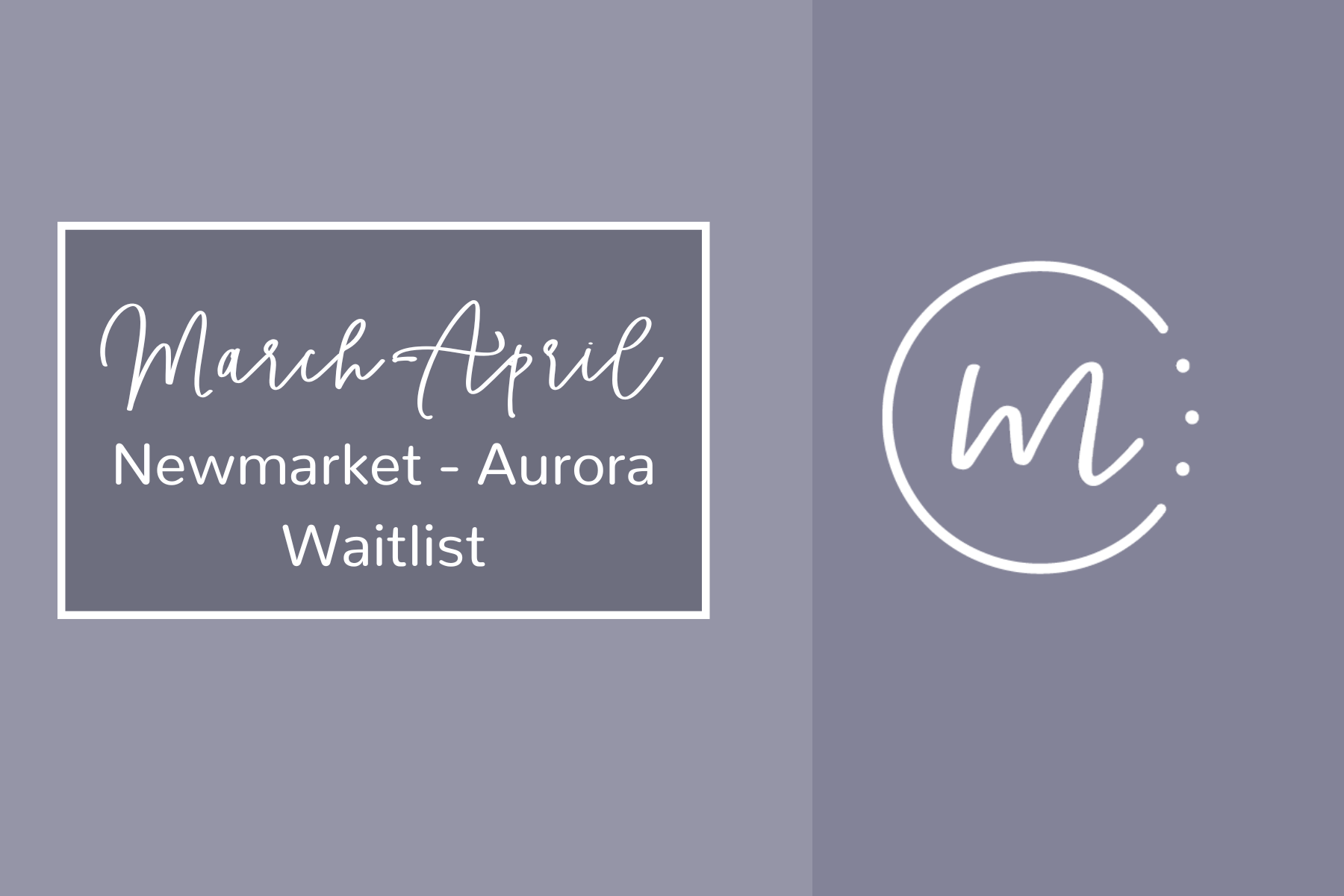 NEWMARKET - AURORA March-April 2025 Waitlist